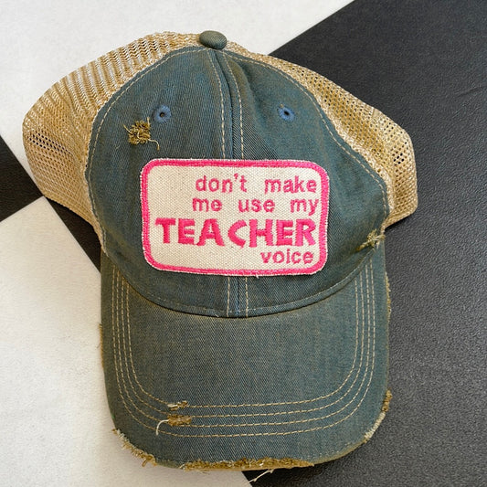 Don’t Make Me Use My Teacher Voice hat