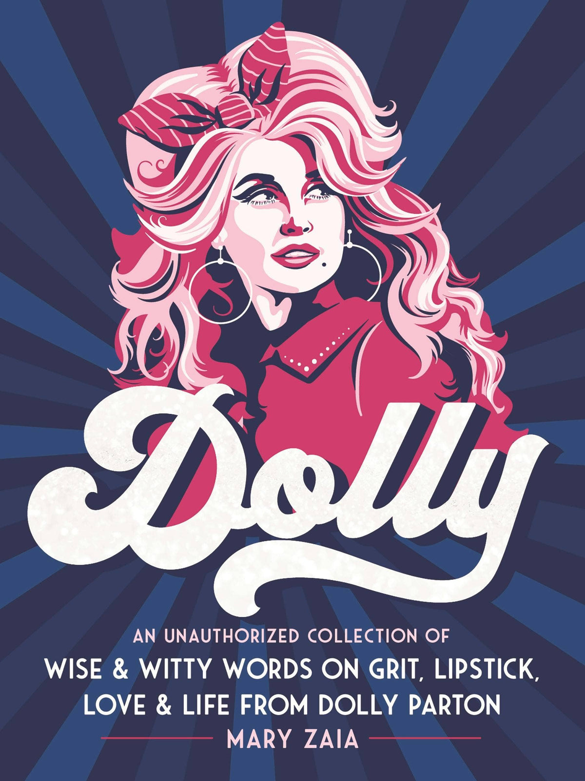 Dolly: Wise & Witty Words On Grit, Lipstick, Love & Life