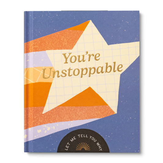 You’re Unstoppable: Let Me Tell You Why