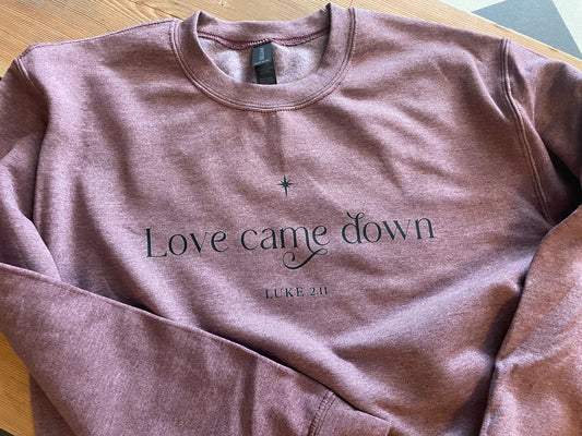 Love Came Down Crewneck