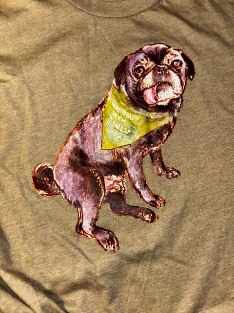 Steve the Pug – "Have You Seen My Balls?" Tee