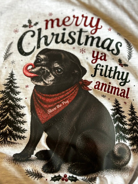 Steve the Pug “Merry Christmas Ya Filthy Animal” Tee