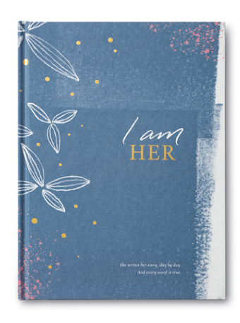 I AM HER. SHE WRITES HER STORY, DAY BY DAY. AND EVERY WORD IS TRUE.